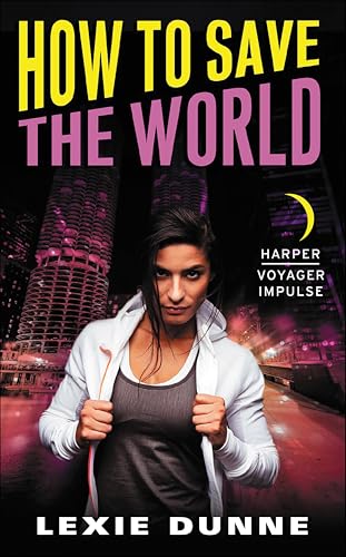 How to Save the World: A Superheroes Anonymous Novel How to Save the World: A Superheroes Anonymous Novel