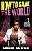 How to Save the World: A Superheroes Anonymous Novel