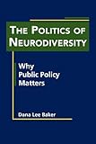 The Politics of Neurodiversity: Why Public Policy Matters (Disability in Society)
