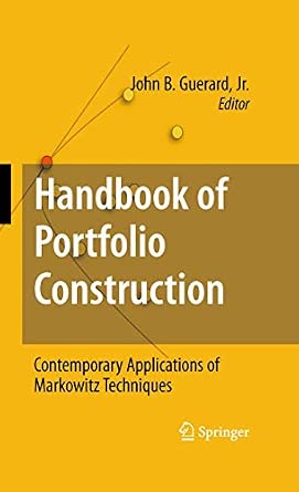 Handbook of Portfolio Construction: Contemporary Applications of Markowitz Techniques 2010th Edition Handbook of Portfolio Construction: Contemporary Applications of Markowitz Techniques 2010th Edition book cover