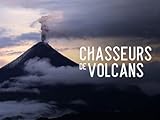  Chasseurs de volcans