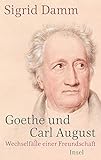  Goethe und Carl August: Wechselfälle einer Freundschaft