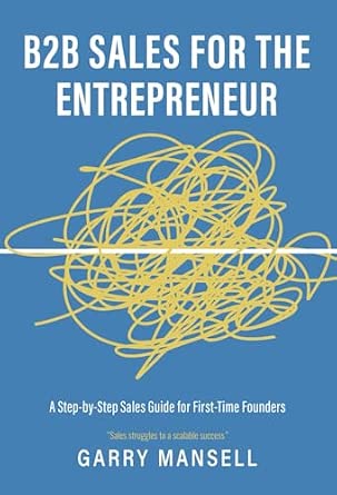 B2B Sales For The Entrepreneur: A Step-by-Step Sales Guide for First-Time Founders-Wow! eBook