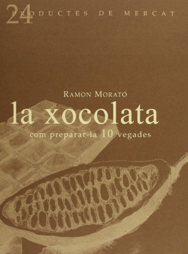 La xocolata: Com preparar-la 10 vegades