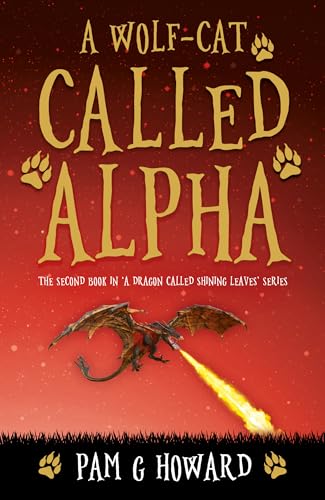 A Wolf-Cat Called Alpha (Adventures of a Dragon Called Shining Leaves)