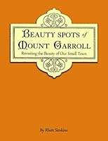 Beauty Spots of Mount Carroll : Revisiting the Beauty of Our Small Town 1792066473 Book Cover