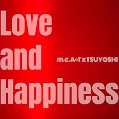 Love and Happiness / m.c.A�ET�~TSUYOSHI