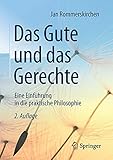  Das Gute und das Gerechte: Eine Einführung in die praktische Philosophie