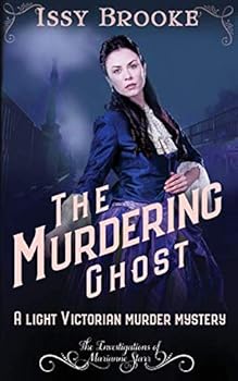 The Murdering Ghost: A light Victorian murder mystery - Book #3 of the Marianne Starr