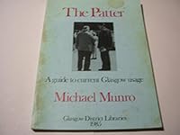 The Patter: A Guide to Current Glasgow Usage 0906169097 Book Cover