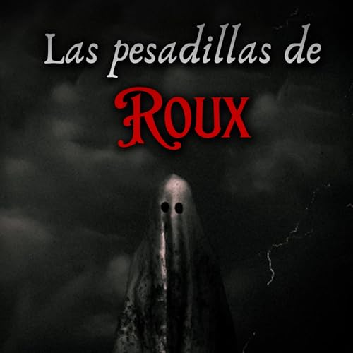 Las pesadillas de Roux Podcast Por Roux arte de portada