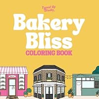 Bakery Bliss Coloring Book: A cozy baking themed coloring book filled with baked goods, bakery storefronts, and kitchen accessories. (Cozy Coloring Collection) B0DLV69ZW8 Book Cover