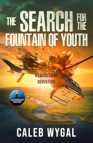 The Search for the Fountain of Youth: A Lucas Caine Adventure (Lucas Caine Thrillers and Mysteries)