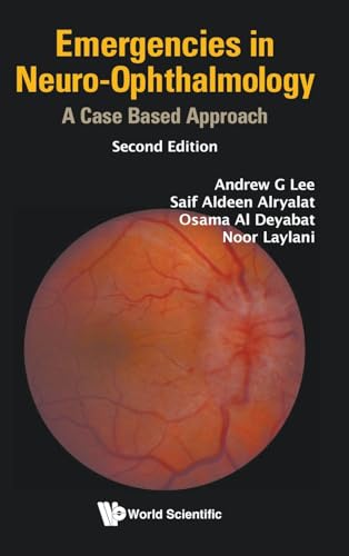 Emergencies In Neuro-Ophthalmology: A Case Based Approach: A Case Based Approach (2Nd Edition)