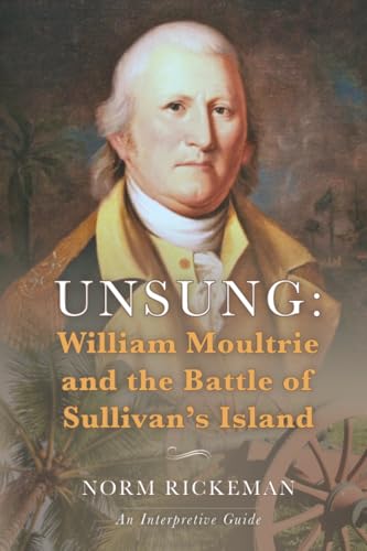 Unsung: William Moultrie and the Battle of Sullivan's Island
