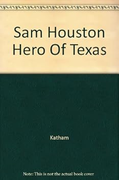 Sam Houston Hero Of Texas