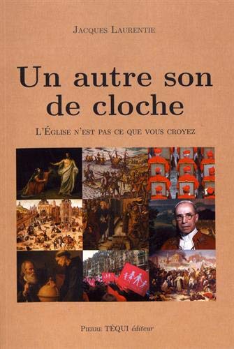 Télécharger Un autre son de cloche - L'Église n'est pas ce que vous croyez Francais PDF