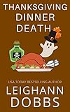 Thanksgiving Dinner Death (Juniper Holiday Cozy Mystery Book 2)
