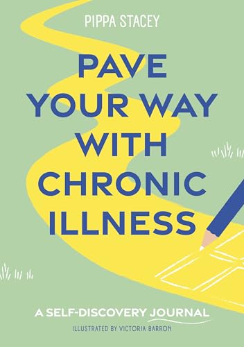 Pave Your Way With Chronic Illness: A Self-discovery Journal