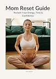 Mom Reset Guide: Reclaim your energy, time, & confidence (English Edition)