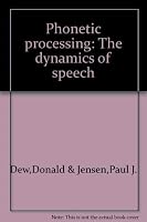 Phonetic processing: The dynamics of speech 0675085942 Book Cover