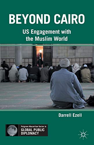Beyond Cairo: US Engagement with the Muslim World (Palgrave Macmillan Series in Global Public Diplomacy)