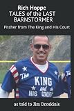 RICH HOPPE: TALES of the LAST BARNSTORMER: (Pitcher from The King and His Court)