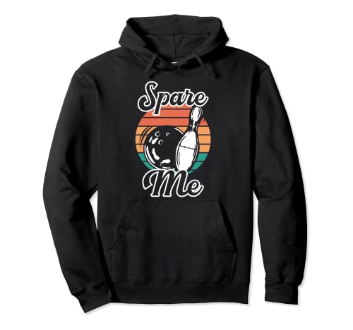 Spare Me Funny Bowler Love Bowling Strike Repuesto Turquía Sudadera con Capucha