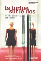 La tortue sur le dos  ma lutte contre la boulimie 2761916182 Book Cover