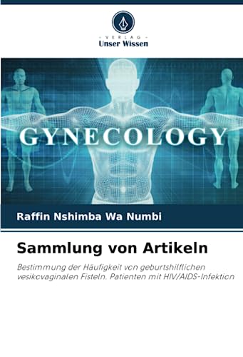 Preisvergleich Produktbild Sammlung von Artikeln: Bestimmung der Häufigkeit von geburtshilflichen vesikovaginalen Fisteln. Patienten mit HIV / AIDS-Infektion