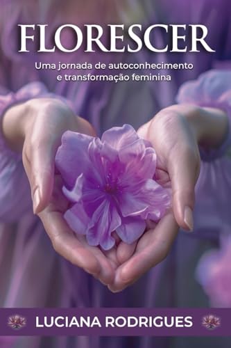 Livro Florescer - Uma jornada de autocohecimento e transformação ...