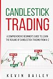 Candlestick Trading: A Comprehensive Beginner's Guide to Learn the Realms of Candlestick Trading...