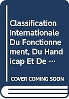 Classification Internationale Du Fonctionnement, Du Handicap Et de la Santé: Cif-EA Version Pour Les Enfants Et Adolescents 9242547328 Book Cover