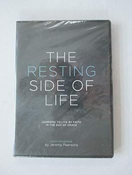 The Resting Side of Life; Learning to Live by Faith in the Day of Grace