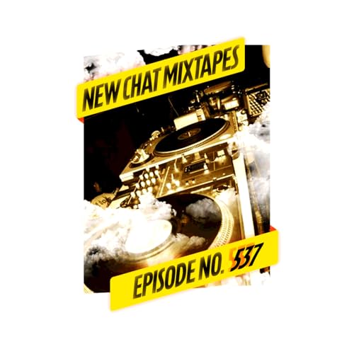 Episode 537: New Chat Mixtapes #537. - Hot Gal Dedication
