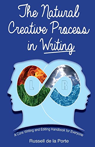 The Natural Creative Process in Writing: A Core Writing and Editing Handbook for Everyone