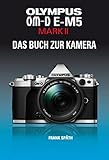  OLYMPUS OM-D E-M5 MARK II DAS BUCH ZUR KAMERA