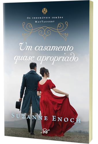 Um casamento quase apropriado: Terceiro livro da trilogia Os Indomáveis Irmãos MacTaggert