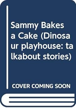 Paperback Sammy Bakes a Cake (Dinosaur Playhouse: Talkabout Stories) Book