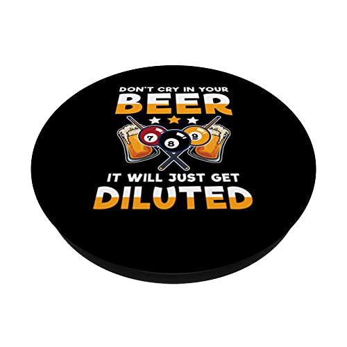 Don't Cry In Your Beer It Will Just Get Diluted PopSockets Swappable PopGrip, Black - Image 2