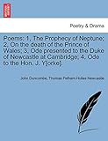  Poems: 1, The Prophecy of Neptune; 2, On the death of the Prince of Wales; 3, Ode presented to the Duke of Newcastle at Cambridge; 4, Ode to the Hon. J. Y[orke].