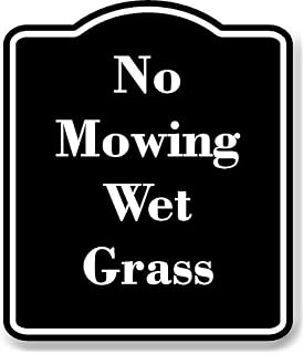 No Mowing Wet Grass BLACK Aluminum Composite Sign 8.5''x10''