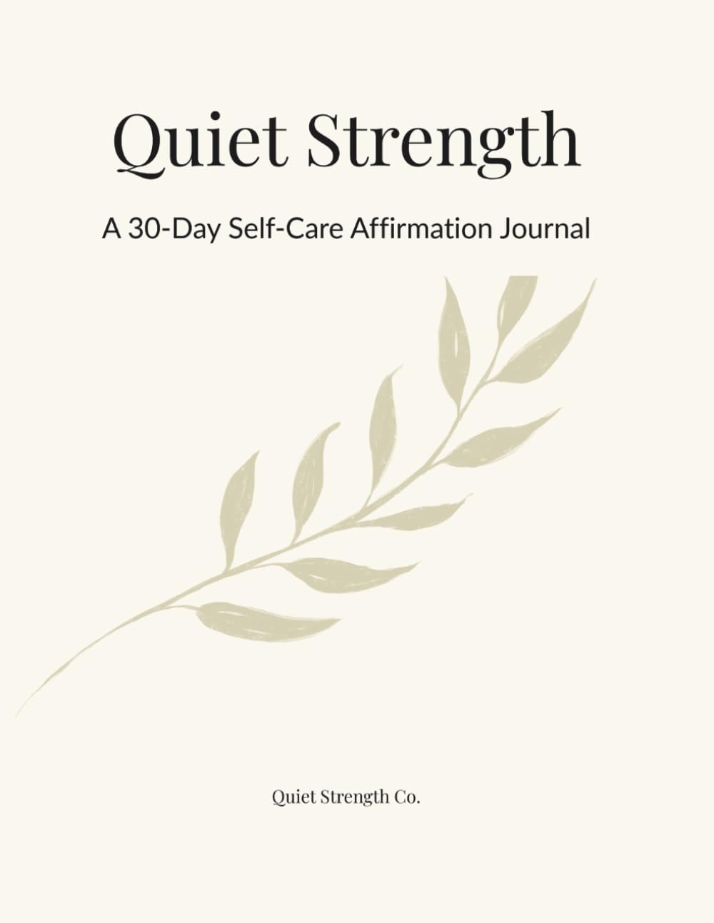 Quiet Strength: A 30-Day Self-Care Affirmation Journal