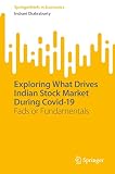 Exploring What Drives Indian Stock Market During Covid-19: Fads or Fundamentals (SpringerBriefs in Economics) (English Edition)