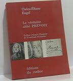 Le véritable abbé Prévost - Engel Claire-Eliane 