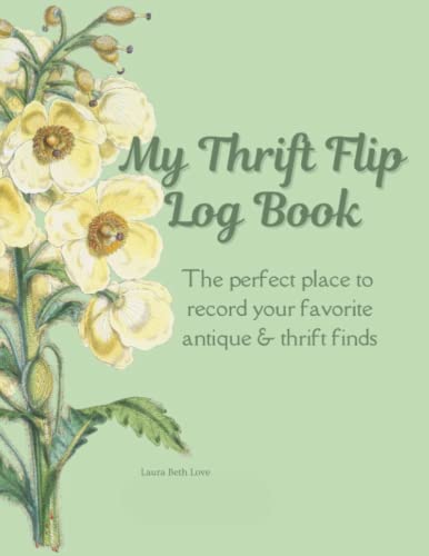 My Thrift Flip Log Book: The Perfect Place To Record Your Favorite Antique & Thrift Finds / Record Of Thrifting & Collectables