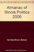 Almanac of Illinois Politics 2006 (Almanac of Illinois Politics) 0938943251 Book Cover