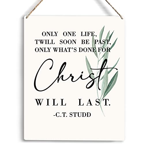 Christian Wall Art Only One Life Twill Soon Be Past Only What's Done For Christ Will Last Wooden Hanging Sign Religious Bible Verse Wall Art Home Office Bedroom Living Room Decor 8 x 10 Inches