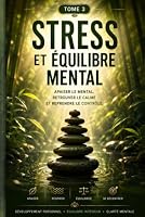 STRESS ET ÉQUILIBRE MENTAL Apaiser le mental, retrouver le calme et reprendre le contrôle. (L’Art de Se Construire) (French Edition) B0H8TSVX2C Book Cover