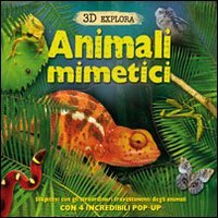 Animali mimetici. 3D Explora. Libro pop-up Animali mimetici. 3D Explora. Libro pop-up
